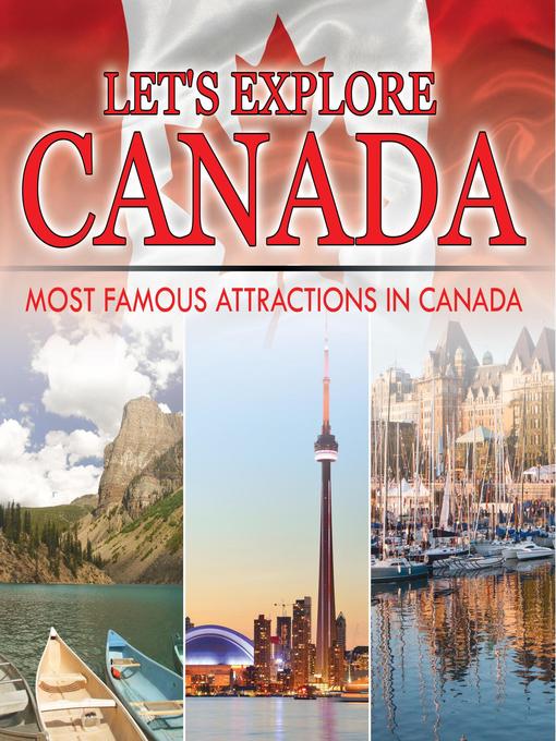 Title details for Let's Explore Canada (Most Famous Attractions in Canada) by Baby Professor - Available